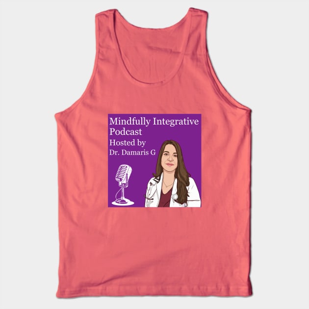 Mindfully integrative Podcast Tank Top by mindfully Integrative 